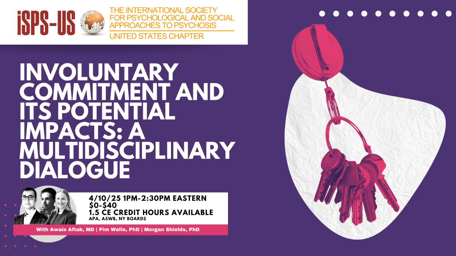 Involuntary Commitment and Its Potential Impacts: A Multidisciplinary Diaglogue. Purple background with white letters, picture of a bunch of keys, and images of each of the presenters