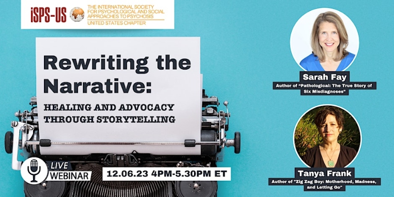 Product Description: Welcome to the ISPS-US webinar recordings store!At ISPS-US, we're dedicated to promoting psychological and social approaches to psychosis, transforming the mental health system. As a member, you gain exclusive benefits, including free access to all our webinars. Join our community of like-minded individuals bybecoming a memberand support our mission. Membership starts at just $6.66 per month.</br></br>Not a member?Explore our insightful webinars with three-tiered pricing options. Your $10 purchase not only grants you valuable knowledge but also contributes to driving positive change in mental health care. Choose the $20 option to pay it forward, providing free access to low-income individuals. We do not turn away anyone for lack of funds, email contact@isps-us.org for access. Your contributions enable us to provide educational resources and foster a compassionate and transformative mental health system. Join us on this transformative journey!</br></br>PREVIEW THIS WEBINAR ON YOUTUBE</br></br>WEBINAR DESCRIPTION</br></br>Join us for a thought-provoking ISPS-US webinar featuring two remarkable authors, Sarah Fay, author ofPathological: The True Story of Six MisdiagnosesandCured: A Memoir, and Tanya Frank, author ofZig-Zag Boy: A Memoir of Madness and Motherhood.</br></br>They've written books for two distinct yet interconnected reasons: as a form of healing and sense-making, and as a powerful advocacy for better systems.</br></br>Sarah Fay, an activist and author, pennedPathological,a gripping memoir that explores her life with six different psychiatric diagnoses over three decades. Beyond her personal story,Pathologicaldelves into a critique of the Diagnostic and Statistical Manual of Mental Disorders (DSM), challenging the foundation of mental health diagnoses. Fay calls for a transparent and compassionate approach to mental health diagnosis. Sarah Fay's latest work,Cured: A Memoiroffers hope by recounting her journey to full recovery from “serious mental illness.”</br></br>InZig-Zag Boy,Tanya Frank shares her emotional journey as a mother coming to terms with her son's psychosis. Her story began in 2009 when her promising son, Zach, experienced a psychotic break. Tanya's struggle with shifting diagnoses and navigating outdated mental healthcare systems is a testament to a mother's love and resilience.</br></br>ABOUT THE PRESENTERS</br></br>Sarah Fay</br></br>Sarah Fay is an award-winning author, a certified mental health peer recovery specialist, and a sought-after keynote speaker. Her journalistic memoirPathological: The True Story of Six Misdiagnoses(HarperCollins) was an Apple Best Books pick, hailed inThe New York Timesas a “fiery manifesto of a memoir,” and named byParade Magazineasone of the sixteen best mental health memoirs to read. Her new memoirCured, the sequel toPathological, is a bestselling, Featured Publication on Substack through 2023. Her work has beenfeatured onNPR,Oprah Daily,Salon,Forbes,TheLos Angeles Times, and more. She writes for many publications, includingThe New York Times,The Atlantic,Time, andTheParis Review, where she was an advisory editor. Her essays have been chosen as a Notable Mention in Best American Essays and nominated for Pushcart Prizes. She’s the recipient of the Hopwood Award for Literature, as well as grants and fellowships from Yaddo, the Mellon Foundation, and the MacDowell Colony, among others. She’s currently on the creative writing faculty at Northwestern University.</br></br>Tanya Frank</br></br>Tanya gained her MFA in Creative NonFiction at the University of California, Riverside. Her debut book, ZIG ZAG BOY: MOTHERHOOD, MADNESS & LETTING GO (Spring 2023) WW Norton USA/Harper Collins UK was an editors pick in the New York Times Review of Books. Tanya currently lives in London where she teaches and mentors writers with lived experience of psychosis. Her work has appeared in The Guardian, The Telegraph, The New York Times, The Washington Post and in various literary journals. She is the recipient of a 2022 DYCP award from the Arts Council England.</br> Rewriting the Narrative: Healing and Advocacy