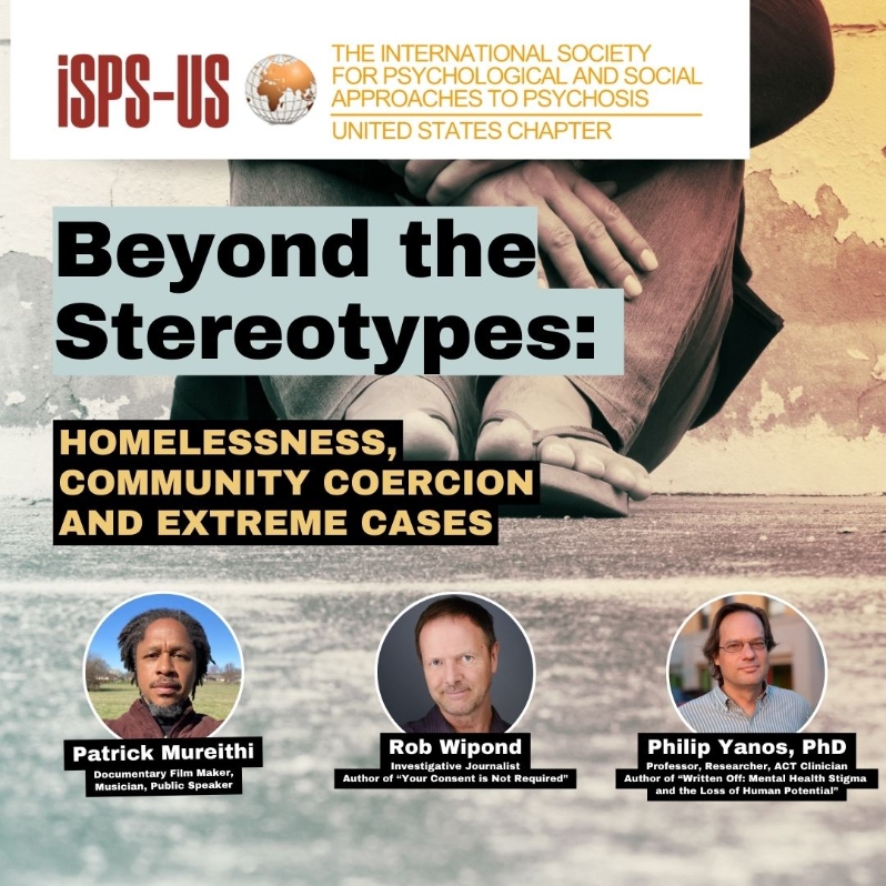 Product Description: Welcome to the ISPS-US webinar recordings store!At ISPS-US, we're dedicated to promoting psychological and social approaches to psychosis, transforming the mental health system. As a member, you gain exclusive benefits, including free access to all our webinars. Join our community of like-minded individuals bybecoming a memberand support our mission. Membership starts at just $6.67per month.</br></br>Not a member?Explore our insightful webinars with three-tiered pricing options. Your $10 purchase not only grants you valuable knowledge but also contributes to driving positive change in mental health care. Choose the $20 option to pay it forward, providing free access to low-income individuals. We do not turn away anyone for lack of funds, email contact@isps-us.org for access. Your contributions enable us to provide educational resources and foster a compassionate and transformative mental health system. Join us on this transformative journey!</br></br>We don't turn anyone away due to lack of funds. If you cannot afford to purchase this webinar, please email contact@isps-us.org for access.</br></br>WEBINAR DESCRIPTION </br>This event brings together investigative journalist Rob Wipond, author of “Your Consent is Not Required,” Philip Yanos, PhD, professor, researcher, ACT team clinician, and author of “Written Off: Mental Health Stigma and the Loss of Human Potential,” along with Patrick Mureithi, a father, musician, and documentary filmmaker who will discuss his personal journey through self-medication, psychiatric abuse, and homelessness, and eventual recovery through spirituality, focus on physical health, and community support. In an era marked by increasing uses of coercive mental health laws, particularly concerning homelessness, our speakers will explore the alarming trends, challenges, and potential solutions from their unique vantage points. This webinar aims to challenge media and politically propagated stereotypes of unhoused individuals experiencing psychosis. Together, we'll examine research, uncover truths, and explore effective approaches to support the hardest-to-house individuals in our communities. Join us for a thought-provoking discussion advocating for human rights, dignity, and compassionate care in mental health.</br></br>About the presenter(s)</br></br>Patrick Mureithi is a father, musician, documentary filmmaker and public speaker. He focuses on mental health and recovery and touches on his personal journey through self-medication, psychiatric abuse, homelessness and eventual recovery through diet, exercise, spirituality, creativity and, ultimately, community support. He is driven to do this work because he believes we are experiencing a global mental health crisis that is fueled by loneliness, the cause and sustainer of mental illness. Without personally and collectively acknowledging and addressing this issue, Patrick foresees we are doomed to a continual communal downward spiral that will only result in calamity. He believes every single one of us has something to offer toward the solution, and we can help each other along the way or perish as hateful strangers. It Takes a Village to Heal.</br></br>Rob Wipond is a freelance journalist who writes frequently about the interfaces between psychiatry, civil rights, policing, surveillance and privacy, and social change. His articles have been nominated for seventeen magazine and journalism awards in science, law, business, and community issues, and he’s the author of the book Your Consent is Not Required: The Rise in Psychiatric Detentions, Forced Treatment, and Abusive Guardianships.</br></br>Philip T. Yanos, Ph.D., is a professor of psychology at John Jay College and the Graduate Center, City University of New York and the author of Written Off: Mental Health Stigma and the Loss of Human Potential. He is an associate editor for the journal Stigma and Health. He is the co-developer of Narrative Enhancement and Cognitive Therapy, a group-based treatment which addresses the effects of self-stigma among people diagnosed with mental illness.</br> Beyond the Stereotypes: Homelessness, Community Co