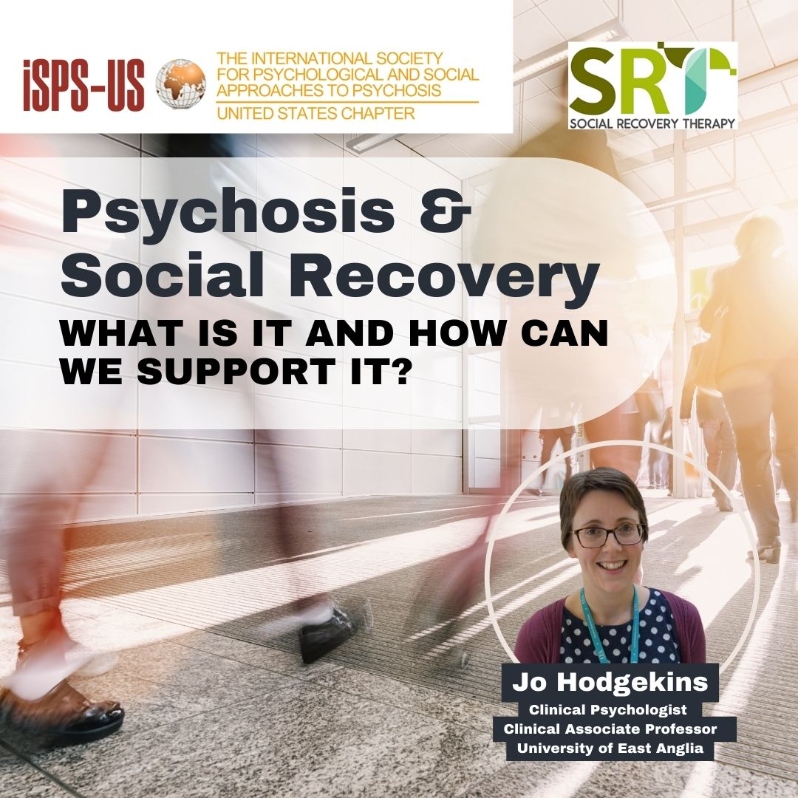 Product Description: Welcome to the ISPS-US webinar recordings store!At ISPS-US, we're dedicated to promoting psychological and social approaches to psychosis, transforming the mental health system. As a member, you gain exclusive benefits, including free access to all our webinars. Join our community of like-minded individuals bybecoming a memberand support our mission. Membership starts at just $6.67 per month and includes free access to our webinar store (log-in to see the discount.)</br></br>Not a member?Explore our insightful webinars with three-tiered pricing options. Your $10 purchase not only grants you valuable knowledge but also contributes to driving positive change in mental health care. Choose the $20 option to pay it forward, providing free access to low-income individuals. We do not turn away anyone for lack of funds, email contact@isps-us.org for access. Your contributions enable us to provide educational resources and foster a compassionate and transformative mental health system. Join us on this transformative journey!</br></br>Preview this webinar on YouTube</br></br>WEBINAR DESCRIPTION</br></br>This webinar will introduce participants to Social Recovery Therapy (SRT; www.socialrecoverytherapy.co.uk), a CBT-informed intervention that aims to improve social and functional outcomes for people who have experienced psychosis. The ethos of SRT is to promote social recovery through increased time spent in structured activities that are meaningful to the individual. Social recovery is both personally valuable and important in its own right, as well as a facilitator of better mental health outcomes. SRT focuses on working with individuals and systems around them, e.g., family, friends, mental health/other professionals, and activity providers. This helps individuals to engage in meaningful activities within a system that supports and encourages them in doing so, which helps the engagement in activity to last.</br></br>ABOUT THE PRESENTERS</br></br>Dr Jo Hodgekins is a Clinical Psychologist and Clinical Associate Professor at Norwich Medical School at the University of East Anglia. For the past 20 years, Jo has been involved in research with people with psychosis and young people who may be at risk of developing psychosis. Jo has a particular interest in using psychological interventions to improve social and functional outcomes for people with psychosis and those who may be at risk of long-term social disability following mental health difficulties. Jo is also interested in the way in which such outcomes may be measured and developed an adapted version of the UK Time Use Survey for this purpose.</br> Psychosis & Social Recovery