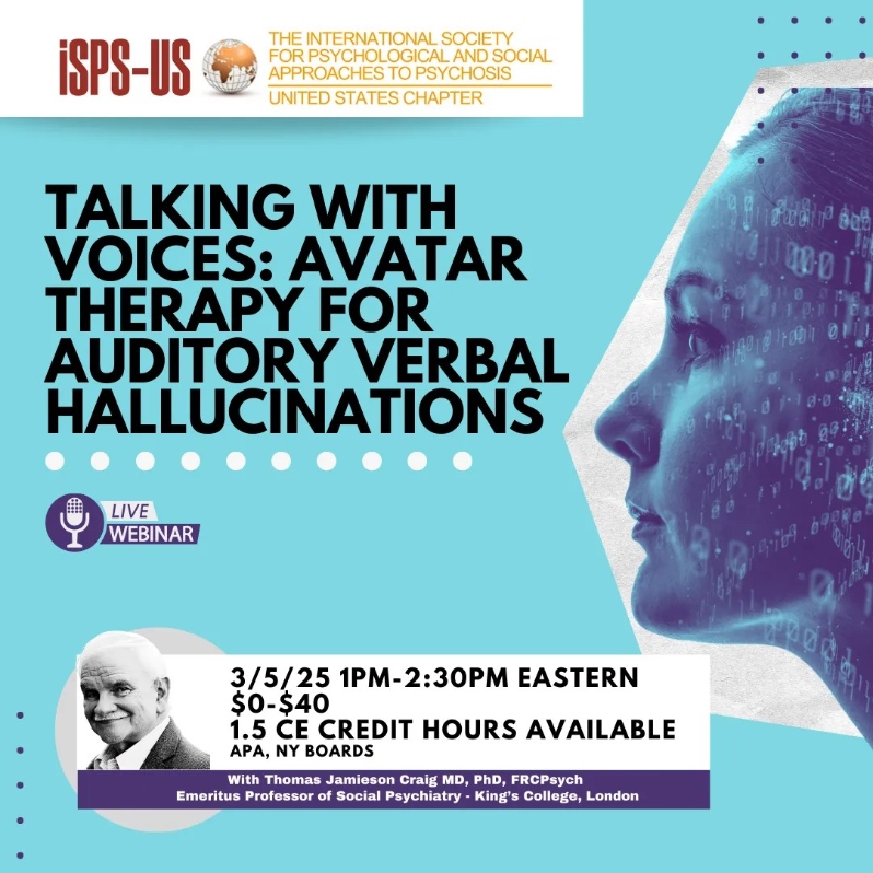 Product Description: Welcome to the ISPS-US webinar recordings store!At ISPS-US, we're dedicated to promoting psychological and social approaches to psychosis, transforming the mental health system. As a member, you gain exclusive benefits, including free access to all our webinars. Join our community of like-minded individuals bybecoming a memberand support our mission. Membership starts at just $6.67 per month and includes free access to our webinar store (log-in to see the discount.)</br></br>Not a member?Explore our insightful webinars with three-tiered pricing options. Your $10 purchase not only grants you valuable knowledge but also contributes to driving positive change in mental health care. Choose the $20 option to pay it forward, providing free access to low-income individuals.Join us on this transformative journey!</br></br>View webinar preview video here.</br></br>Webinar Description:</br></br>Auditory verbal hallucinations (‘voices’) are a common and often persistent distressing symptom of psychosis, being experienced by more than 70% of people suffering from these conditions. They are also often resistant to treatment with only a quarter of patients having a good response to antipsychotics even when given in combination with psychotherapy. AVATAR therapy is new and strikingly beneficial treatment for these voices. The basic approach was invented by Professor Julian Leff some 10 years ago with subsequent research and development led by Professor Thomas Craig and Professor Philippa Garety at King’s College London.</br></br>The approach enables the patient to create a digital representation of their most dominant voice (the ‘avatar’) and to conduct a dialogue with this avatar, assisted and supported by the therapist. The experience is akin to a virtual conversation not unlike what we will be engaged in during this webinar. The researchers have shown, though two robust clinical trials that the approach is highly effective in reducing the frequency and distress associated with voices, even stopping the distressing voices altogether in a small number of patients. It is hoped that this treatment can be rolled out in routine mental health services in the UK.</br> Talking to Voices: AVATAR Therapy for Auditory Ver