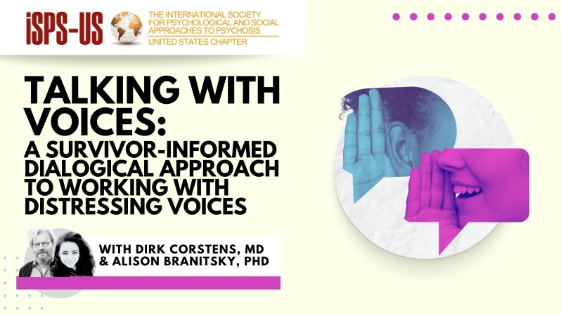 Product Description: Welcome to the ISPS-US webinar recordings store!At ISPS-US, we're dedicated to promoting psychological and social approaches to psychosis, transforming the mental health system. As a member, you gain exclusive benefits, including free access to all our webinars. Join our community of like-minded individuals bybecoming a memberand support our mission. Membership starts at just $6.67 per month and includes free access to our webinar store (log-in to see the discount.)</br></br>Not a member?Explore our insightful webinars with three-tiered pricing options. Your $10 purchase not only grants you valuable knowledge but also contributes to driving positive change in mental health care. Choose the $20 option to pay it forward, providing free access to low-income individuals. We do not turn away anyone for lack of funds, email contact@isps-us.org for access. Your contributions enable us to provide educational resources and foster a compassionate and transformative mental health system. Join us on this transformative journey!</br></br>Preview this webinar on YouTube</br></br>WEBINAR DESCRIPTION</br></br>Historically, mental health services have dissuaded voice hearers from talking to or engaging with their voices, instead favouring distraction or suppression techniques. Many voice hearers, however, have pushed back on this approach and developed ways to talk and relate to their voices. Rooted in the work of the Hearing Voices Movement, the Talking with Voices approach involves a therapist speaking directly to an individual’s voices, and the voice hearer repeating the voice’s responses verbatim, with the aim of helping to create a more peaceful and understanding relationship between voice(s) and voice hearer. This talk will provide a clinical and methodological overview of the Talking with Voices II trial, which is currently taking place across the UK.</br></br>ABOUT THE PRESENTERS</br></br>Dirk Costens, MD</br>My name is Dirk Corstens, and I live in Alkmaar, the Netherlands. I was trained in Schema-focused therapy, Voice Dialogue and Peer-supported Open Dialogue. I work as a social psychiatrist and psychotherapist in my private practice. One day a week, for people hearing voices; two days a week for social networks at two different settings: in Utrecht and the isle of Texel. Since 1992, I have collaborated in the hearing voices research project at Maastricht University initiated by Marius Romme and Sandra Escher. Together with them, I published several articles on voice hearing and most recently, the revised Dutch version of Making Sense of Hearing Voices. The English translation is expected in the fall (PCCS Books). I collaborate with Eleanor Longden and colleagues on the Talking with Voices research project at Manchester University. For me, hearing voices is a natural experience, and the Talking with Voices approach is a very promising method that promotes making sense of voices and living with voices. My dream is that voice hearers find and support each other, don’t go into the medication-oriented psychiatric system, and that when you tell people that you hear voices it is a start of a conversation and evokes curiosity.</br></br>Alison Branitsky, PhD</br></br>Alison Branitsky, PhD, is a lived-experience researcher at the University of Manchester and Greater Manchester Mental Health NHS Foundation Trust. She currently works as a lived experience supervisor on the NIHR-funded Talking with Voices II trial, which aims to evaluate the effectiveness of a novel dialogical intervention on improving the relationship between voice(s) and voice hearer. She is likewise a member of the Hearing Voices Movement, a trustee of the English Hearing Voices Network, and has conducted extensive research on understanding and implementing Hearing Voices Groups in various contexts</br> Talking With Voices: A Survivor-Informed Dialogica